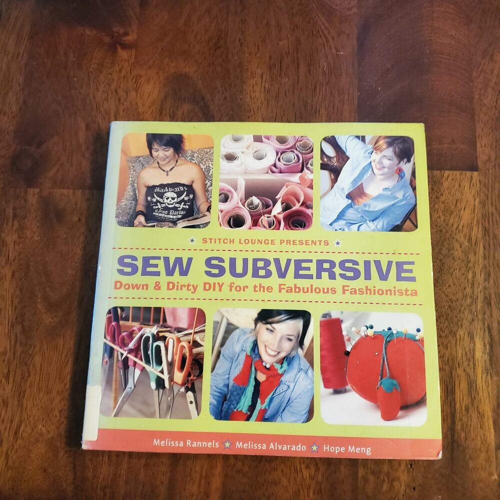Sew Subversive: Down and‎ Dirty DIY for the Fabulous Fashionista Sewing Crafting